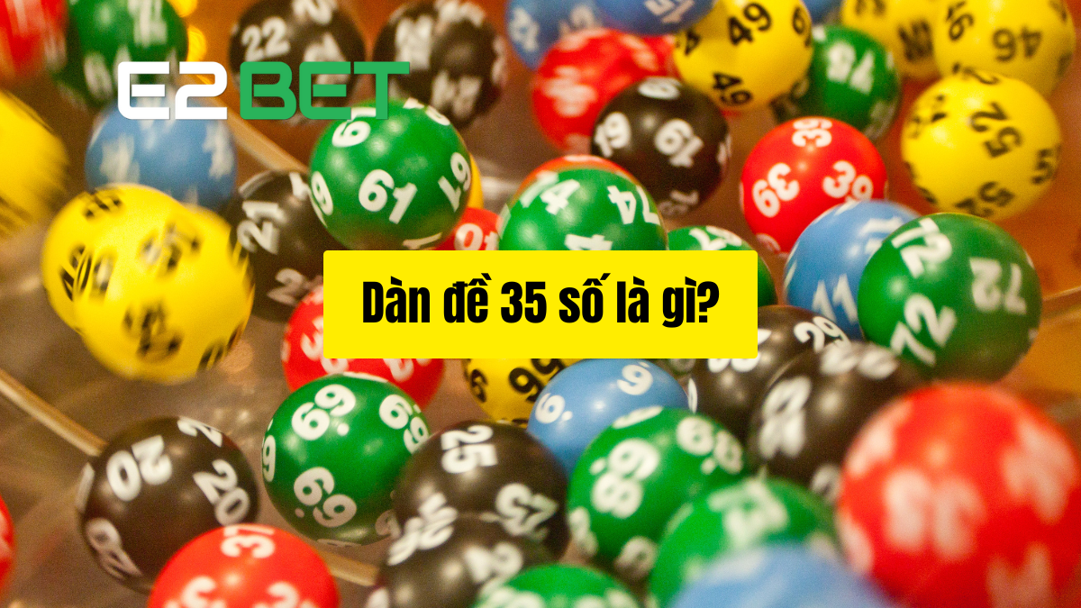 Dàn Đề 35 Số Là Gì?