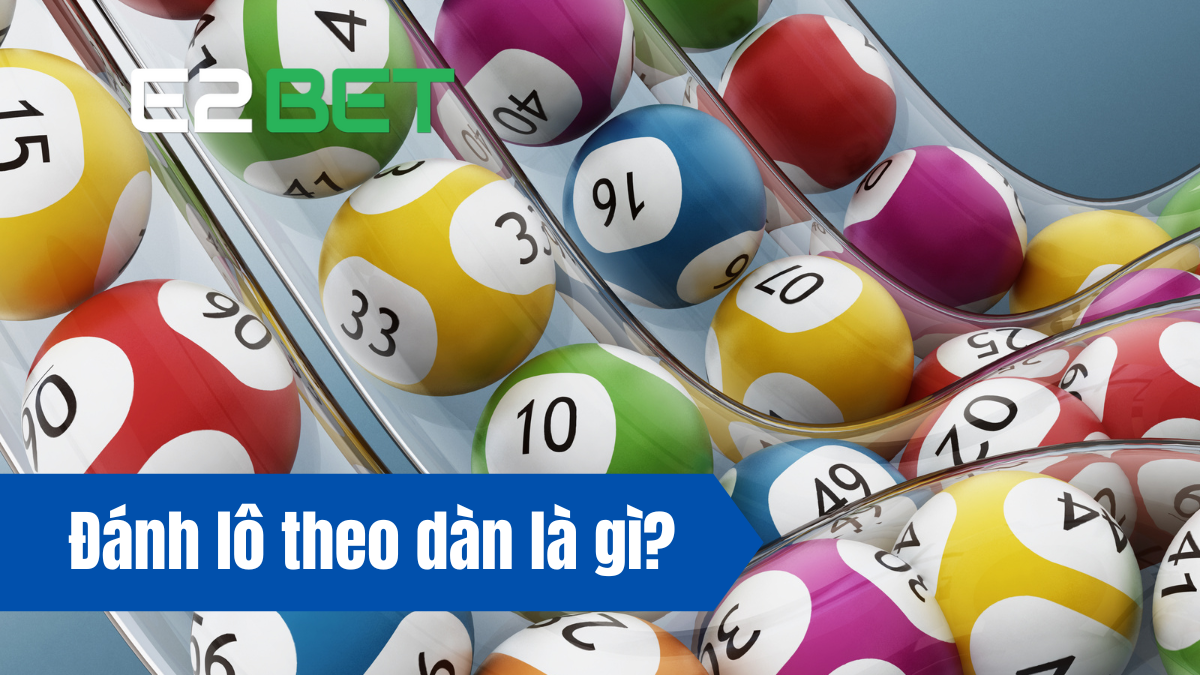 Đánh Lô Theo Dàn Là Gì?