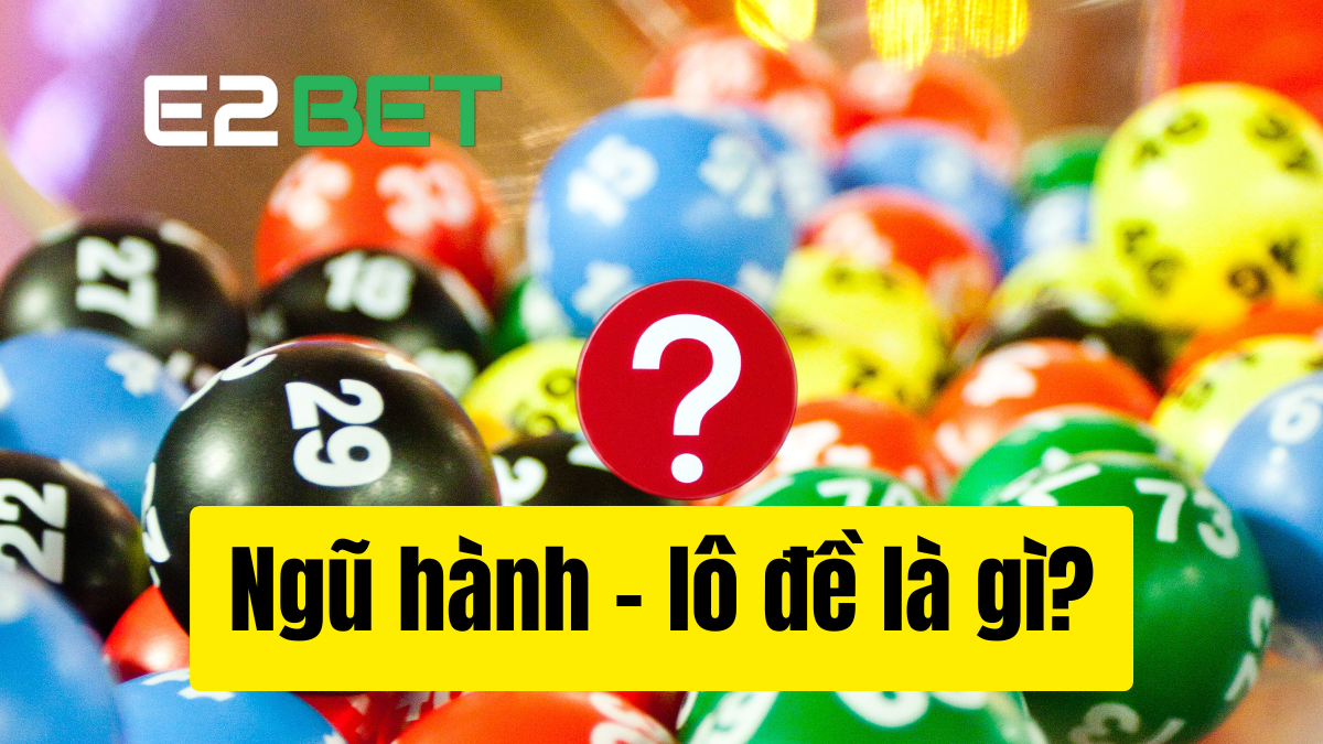 Ngũ Hành Lô Đề Là Gì?